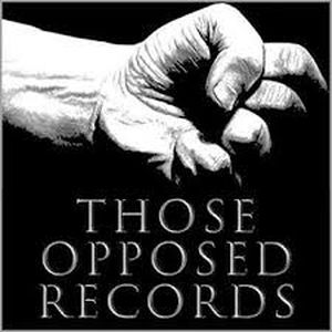 ANNONCE DISTRO : THOSE OPPOSED RECORDS