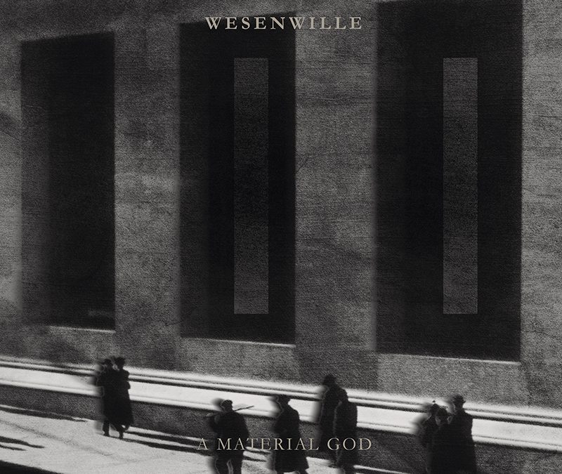 WESENWILLE – II: A Material God